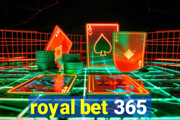 royal bet 365