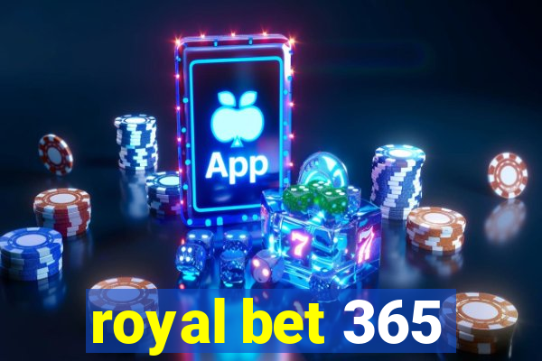 royal bet 365