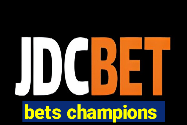 bets champions