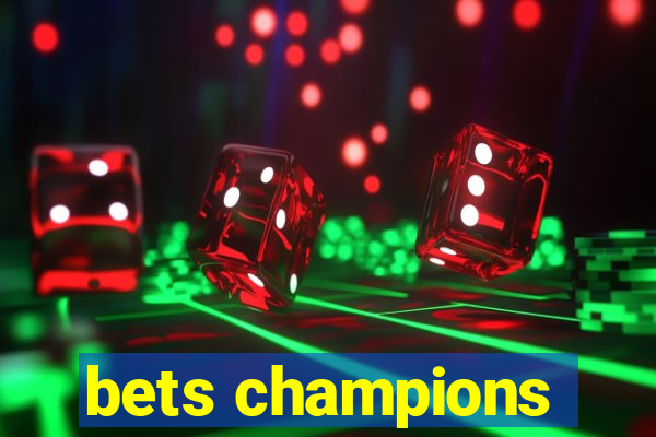 bets champions