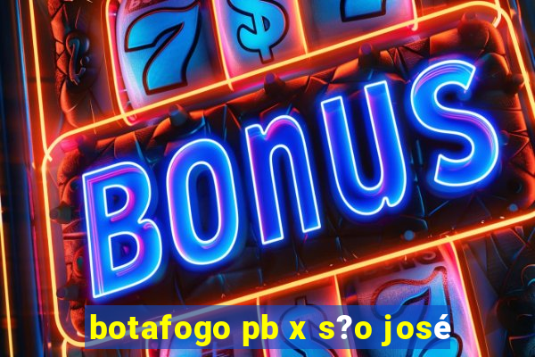 botafogo pb x s?o josé