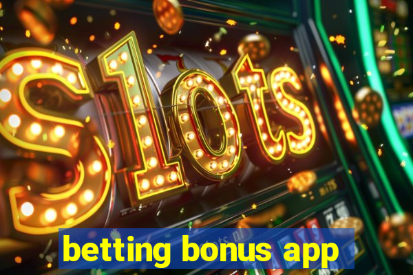 betting bonus app