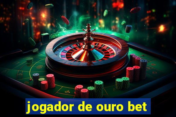 jogador de ouro bet