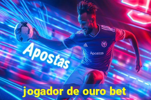 jogador de ouro bet