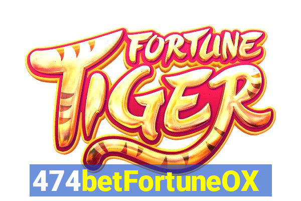 474betFortuneOX