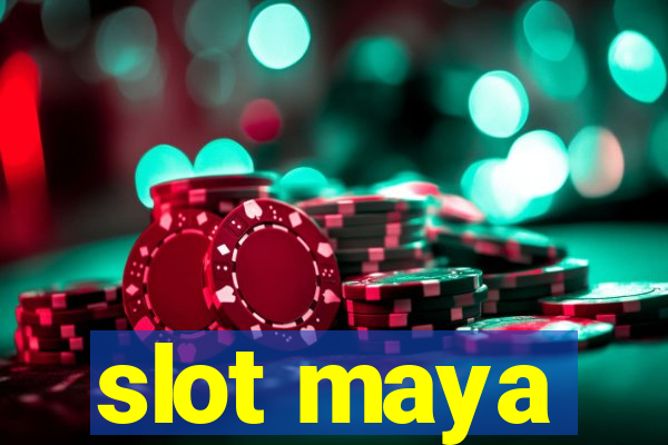 slot maya