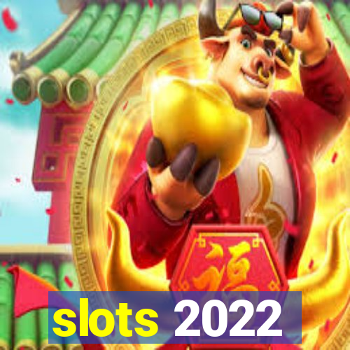 slots 2022