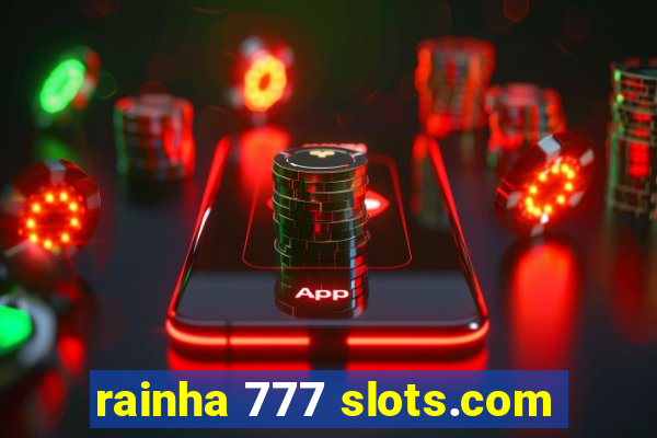 rainha 777 slots.com