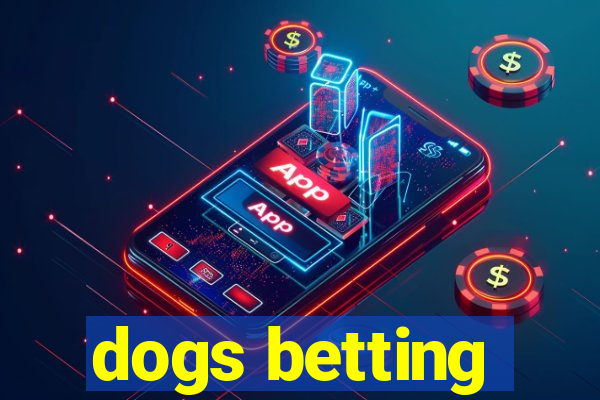 dogs betting