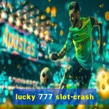 lucky 777 slot-crash