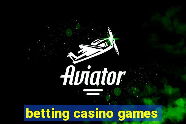 betting casino games