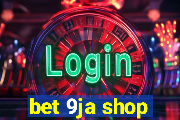 bet 9ja shop