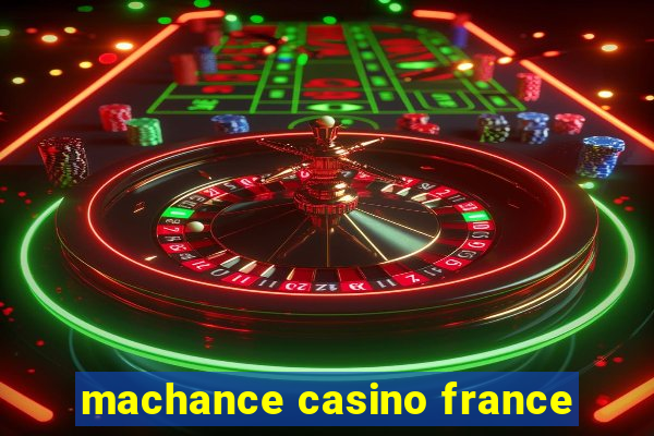 machance casino france