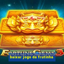 baixar jogo da frutinha