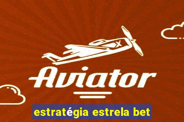 estratégia estrela bet