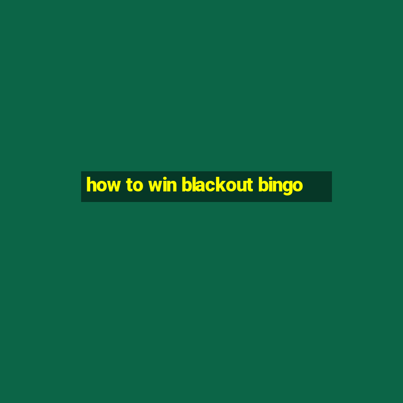 how to win blackout bingo