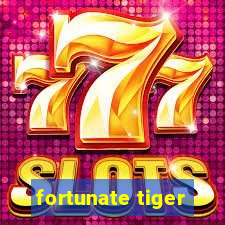 fortunate tiger