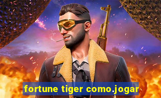 fortune tiger como.jogar