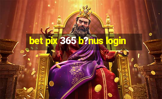 bet pix 365 b?nus login