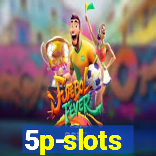 5p-slots