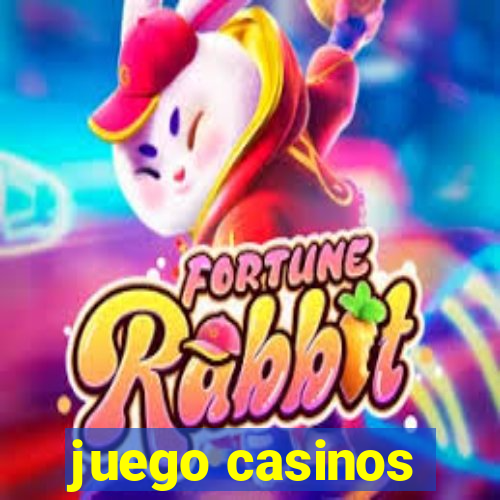 juego casinos