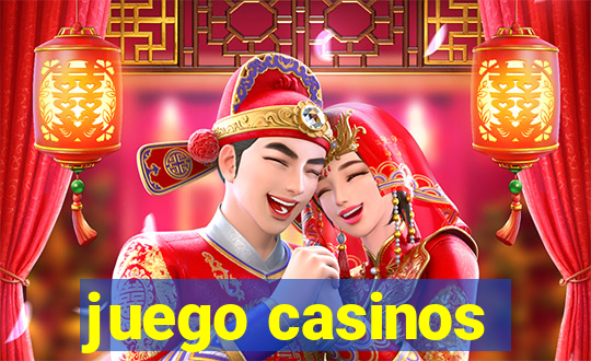 juego casinos