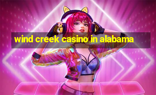 wind creek casino in alabama