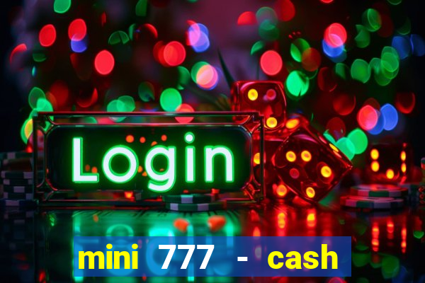 mini 777 - cash slot machine