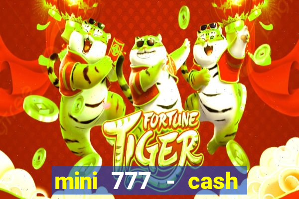 mini 777 - cash slot machine