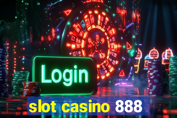 slot casino 888