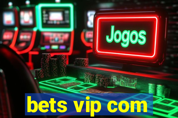 bets vip com