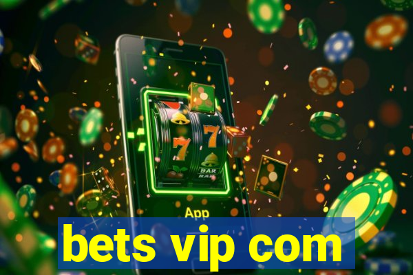 bets vip com