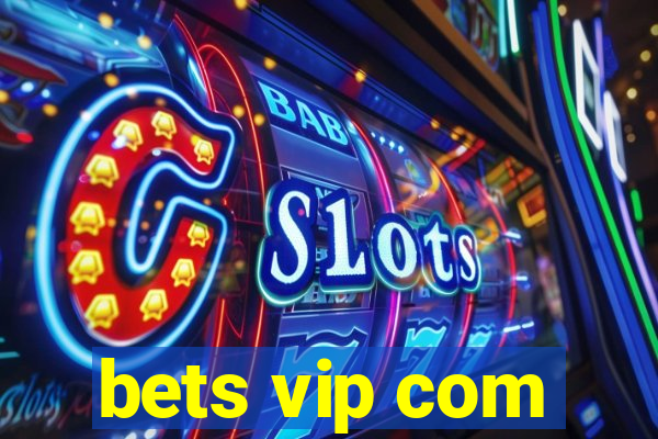 bets vip com