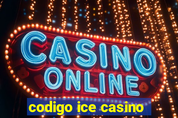 codigo ice casino