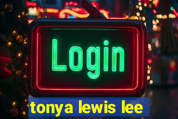 tonya lewis lee