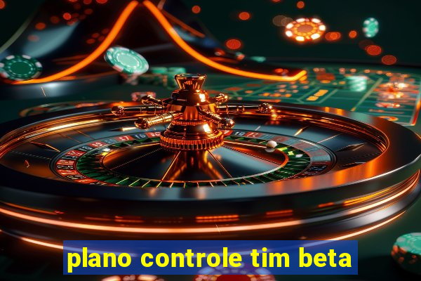 plano controle tim beta