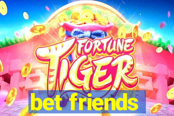 bet friends