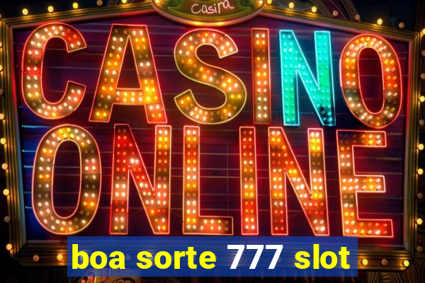 boa sorte 777 slot