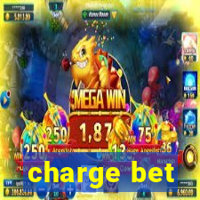 charge bet