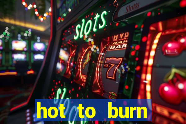 hot to burn extreme slot free