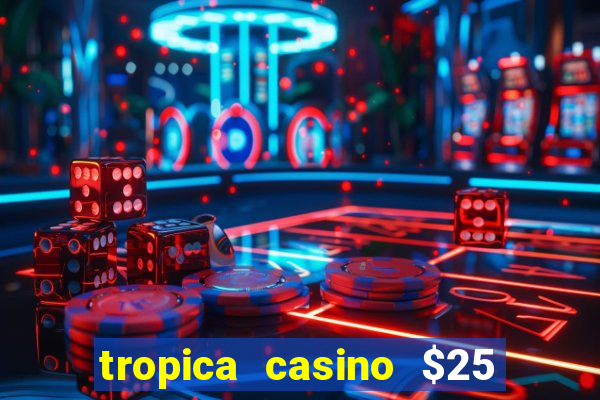 tropica casino $25 no deposit bonus