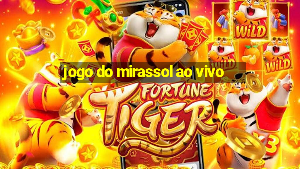 jogo do mirassol ao vivo