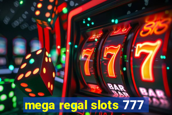 mega regal slots 777