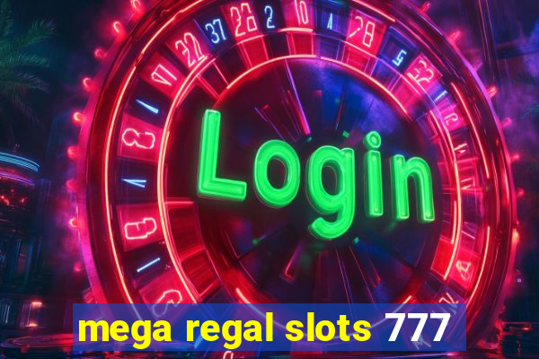 mega regal slots 777