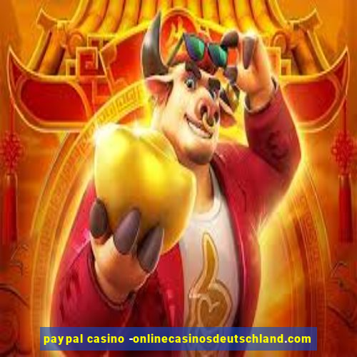 paypal casino -onlinecasinosdeutschland.com