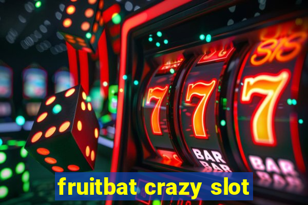 fruitbat crazy slot