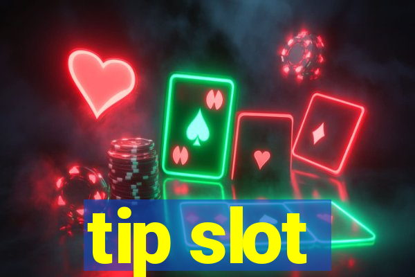 tip slot