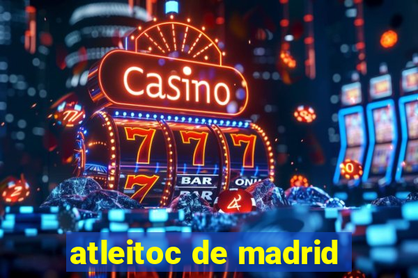 atleitoc de madrid