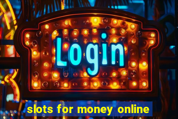 slots for money online