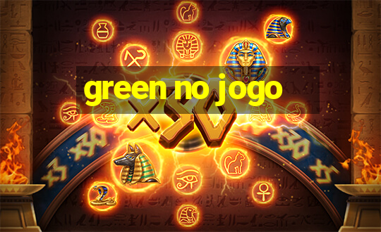 green no jogo